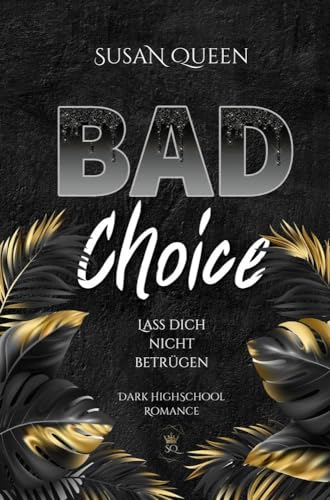 Bad Choice: (Dark Highschool Romance 1) (BAD Trilogie) von tolino media